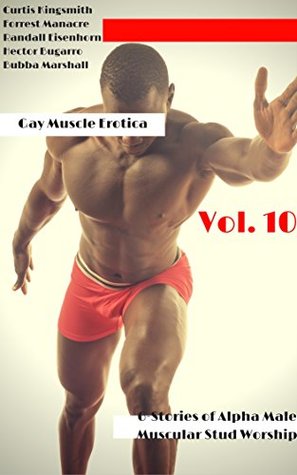 Full Download Gay Muscle Erotica, Vol. 10: 6-Stories of Alpha Male Muscular Stud Worship (Muscle-Bound in Sex Town Book 19) - Curtis Kingsmith file in ePub
