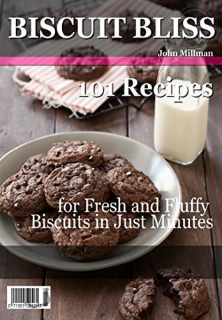 Download BISCUIT BLISS: 101 Recipes For Fresh and Fluffy Biscuits in Just Minutes - John Millman Millman file in ePub
