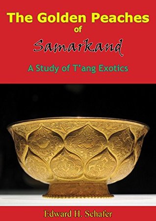 Download The Golden Peaches of Samarkand: A Study of T’ang Exotics - Edward H. Schafer file in ePub