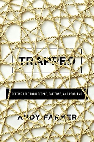 Download Trapped: Getting Free from People, Patterns, and Problems - Andy Farmer | PDF