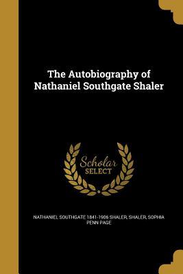 Download The Autobiography of Nathaniel Southgate Shaler - Nathaniel Southgate Shaler | ePub