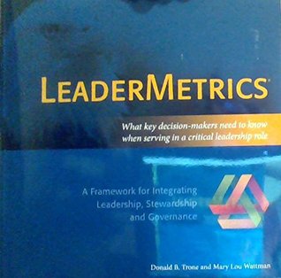 Read Online LeaderMetrics: What Key Decision-Makers Need to Know When Serving in a Critical Leadership Role - Donald Trone file in ePub