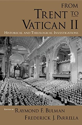 Full Download From Trent to Vatican II: Historical and Theological Investigations - Raymond F. Bulman file in ePub