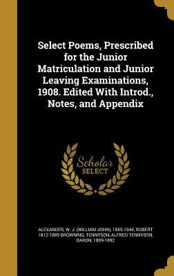 Download Select Poems, Prescribed for the Junior Matriculation and Junior Leaving Examinations, 1908. Edited with Introd., Notes, and Appendix - Robert Browning file in PDF