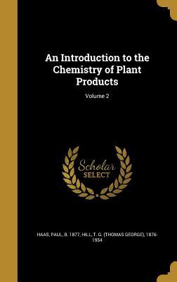Read Online An Introduction to the Chemistry of Plant Products; Volume 2 - Paul Haas file in ePub