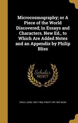 Download Microcosmography; Or a Piece of the World Discovered; In Essays and Characters. New Ed., to Which Are Added Notes and an Appendix by Philip Bliss - Philip Bliss file in ePub