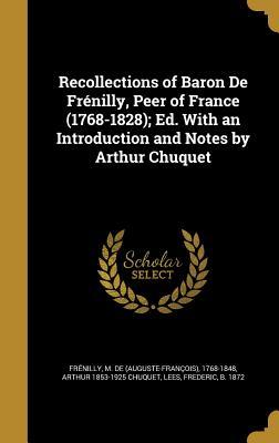Full Download Recollections of Baron de Frenilly, Peer of France (1768-1828); Ed. with an Introduction and Notes by Arthur Chuquet - Arthur Chuquet | ePub