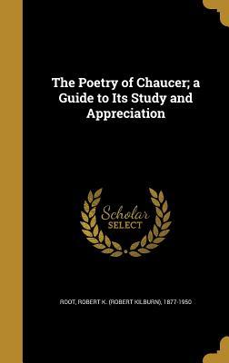 Download The Poetry of Chaucer; A Guide to Its Study and Appreciation - Robert Kilburn Root | PDF