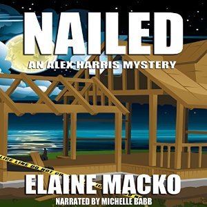 Read Online Nailed: An Alex Harris Mystery (The Alex Harris Mysteries) - Elaine Macko | PDF