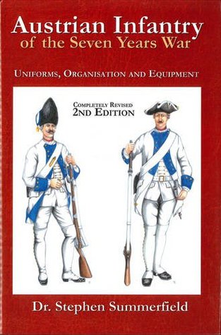 Read Austrian Infantry of the Seven Years War: Uniforms, Organisation and Equipment - Dr. Stephen Summerfield file in PDF