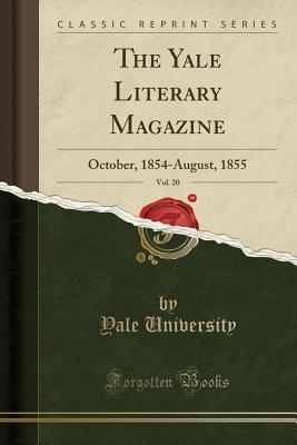 Download The Yale Literary Magazine, Vol. 20: October, 1854-August, 1855 (Classic Reprint) - Yale University | PDF
