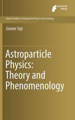 Full Download Astroparticle Physics: Theory and Phenomenology - Gunter Sigl file in PDF