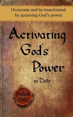 Download Activating God's Power in Dale: Overcome and Be Transformed by Accessing God's Power. - Michelle Leslie file in PDF