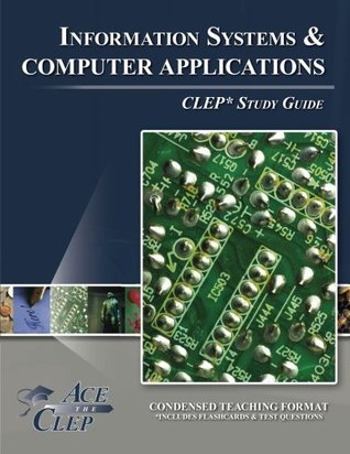 Read CLEP Information Systems and Computer Applications Test Study Guide - Ace the CLEP | ePub