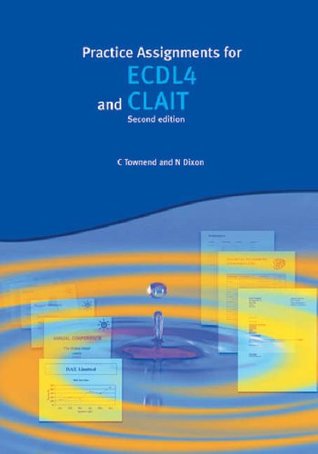 Read Practice Assignments for ECDL4 and CLAIT (Payne-Gallway Pass ECDL) - C. Townend file in PDF