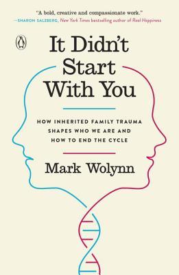 Read It Didn't Start with You: How Inherited Family Trauma Shapes Who We Are and How to End the Cycle - Mark Wolynn file in ePub
