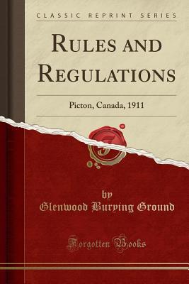 Read Online Rules and Regulations: Picton, Canada, 1911 (Classic Reprint) - Glenwood Burying Ground file in ePub