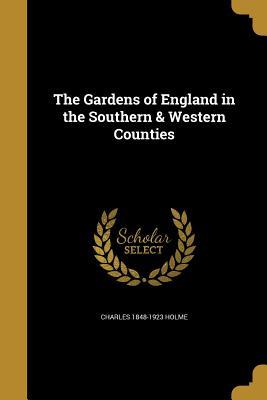 Read Online The Gardens of England in the Southern & Western Counties - Charles Holme file in ePub