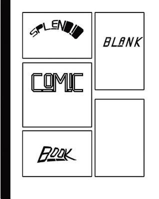 Download Splendid Blank Comic Book: Splendid Blank Comic Book: 8 X 10, 120 Pages, Comic Sheet, for Drawing Your Own Comics, Stimulate Your Imagination and Creativity, Sketchbook for All. -  file in ePub