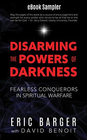 Read Online Disarming the Powers of Darkness (eBook Sampler): Fearless Conquerors in Spiritual War - Eric Barger file in PDF