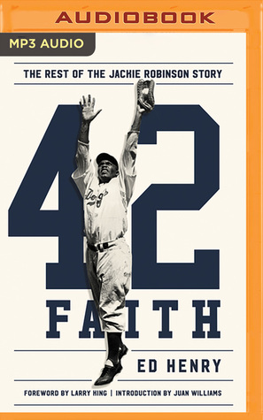 Read Online 42 Faith: The Rest of the Jackie Robinson Story - Ed Henry | ePub