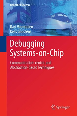 Full Download Debugging Systems-on-Chip: Communication-centric and Abstraction-based Techniques (Embedded Systems) - Bart Vermeulen file in PDF