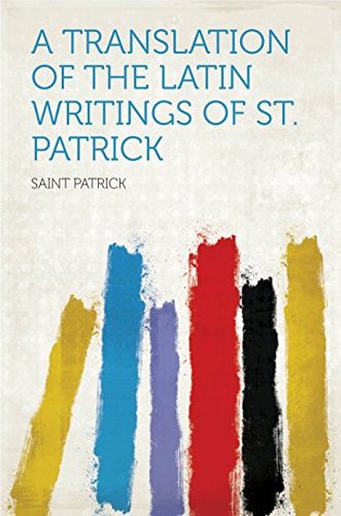 Download A Translation of the Latin Writings of St. Patrick - St. Patrick | PDF