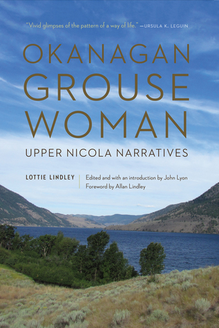 Download Okanagan Grouse Woman: Upper Nicola Narratives - Lottie Lindley | PDF