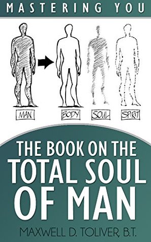 Read Mastering You: The Book on The Total Soul of Man - Maxwell Toliver | PDF