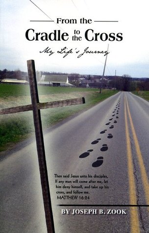 Full Download From the Cradle to the Cross: My Life's Journey - Joseph Zook file in PDF