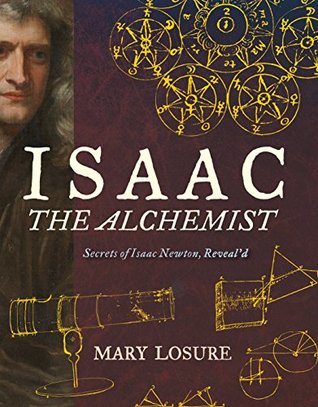 Download Isaac the Alchemist: Secrets of Isaac Newton, Reveal'd - Mary Losure file in PDF