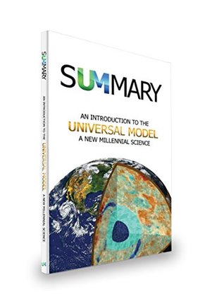 Read SUMMARY: An Introduction to the Universal Model: A New Millennial Science - Brooke E. McKay | ePub