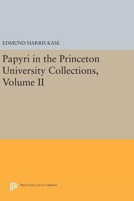 Read Online Papyri in the Princeton University Collections, Volume II - Edmund Harris Kase file in PDF