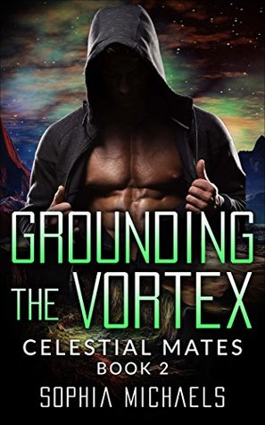 Read Grounding the Vortex: Celestial Mates (Book 2) - Sophia Michaels file in PDF