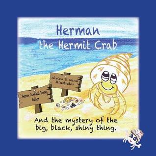 Download Herman the Hermit Crab: And the Mystery of the Big, Black, Shiny Thing. - Sharon Canfield Dorsey file in ePub