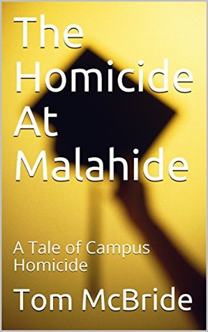 Read The Homicide At Malahide: A Tale of Campus Homicide - Tom McBride | PDF
