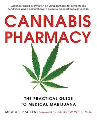 Read Cannabis Pharmacy: The Practical Guide to Medical Marijuana - Michael Backes | PDF