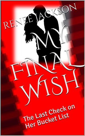 Read Online My Final Wish: The Last Check on Her Bucket List - Renée Jackson file in ePub