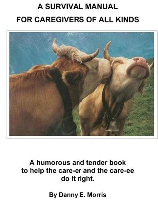 Read A Survival Manual For Caregivers of All Kinds - Danny Morris file in PDF