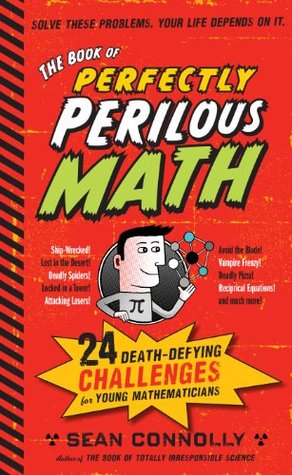 Download The Book of Perfectly Perilous Math: 24 Death-Defying Challenges for Young Mathematicians (Irresponsible Science) - Sean Connolly | ePub