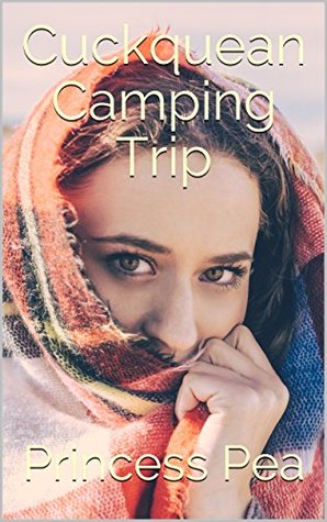 Download Cuckquean Camping Trip: Dominated By My Best Friend - Princess Pea file in PDF