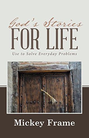 Read Online God's Stories for Life: Use to Solve Everyday Problems - Mickey Frame file in ePub