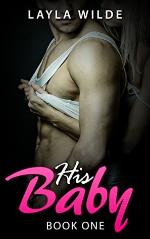 Read Online HIS BABY #1 (Secret Baby Romance) (HIS BABY LW) - Layla Wilde | ePub