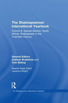 Download The Shakespearean International Yearbook: Volume 9: Special Section, South African Shakespeare in the Twentieth Century - Graham Bradshaw | ePub