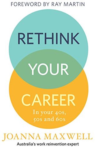 Read Online Rethink Your Career: In Your 40s, 50s and 60s - Joanna Maxwell | ePub