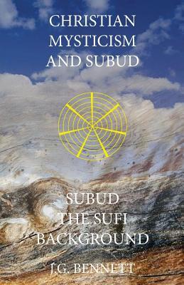 Read Online Christian Mysticism and Subud: and Subud the Sufi Background - J.G. Bennett | PDF