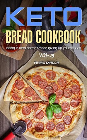 Download Ketogenic Bread: 25 Low Carb Cookbook Recipes for Keto, Gluten Free Easy Recipes for Ketogenic & Paleo Diets: Bread, Muffin, Waffle, Breadsticks, Pizza  Loss, Delicious & Easy for Beginners 3) - Anas Malla | ePub