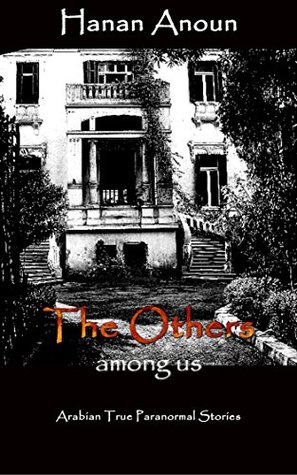 Download The Others Among Us: Arabian True Paranormal Stories - Hanan Anoun | ePub