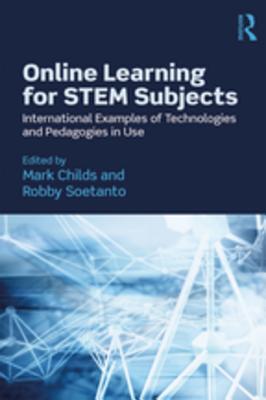 Read Online Online Learning for Stem Subjects: International Examples of Technologies and Pedagogies in Use - Mark Childs | ePub