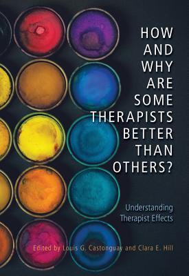 Full Download How and Why Are Some Therapists Better Than Others?: Understanding Therapist Effects - Louis G. Castonguay file in PDF